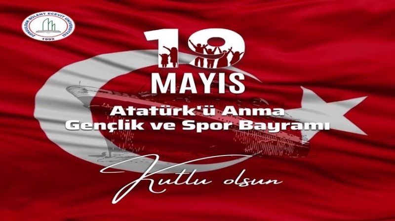 Rektörümüz Prof. Dr. İsmail Hakkı Özölçer’in 19 Mayıs Atatürk’ü Anma, Gençlik ve Spor Bayramı Mesajı