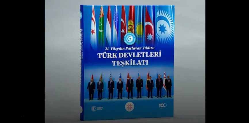 İletişim Başkanlığından “21. Yüzyılın Parlayan Yıldızı: Türk Devletleri Teşkilatı” kitabı