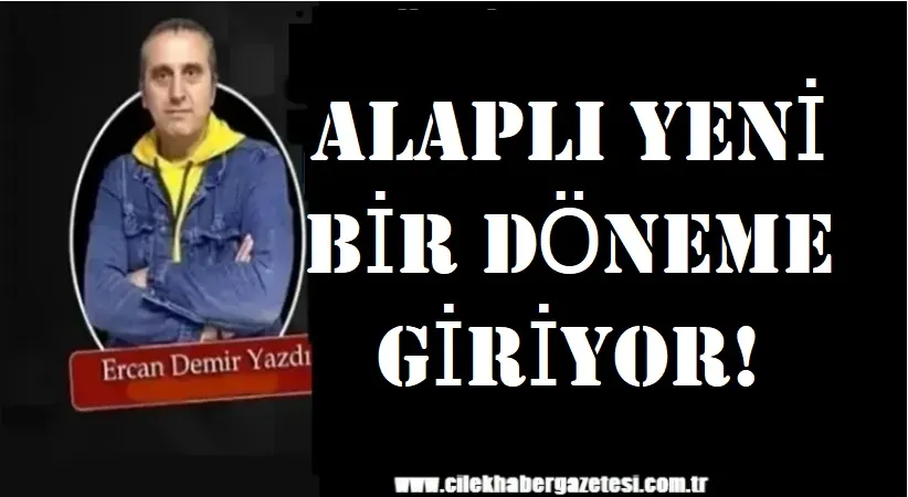 ALAPLI YENİ BİR DÖNEME GİRİYOR!