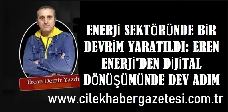 ENERJİ SEKTÖRÜNDE BİR DEVRİM YARATILDI