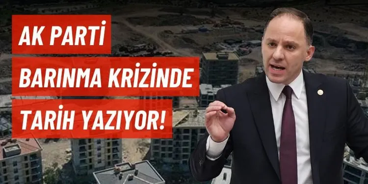 CHP’Lİ YAVUZYILMAZ: AK PARTİ BARINMA KRİZİNİN TARİHİNİ YAZIYOR!