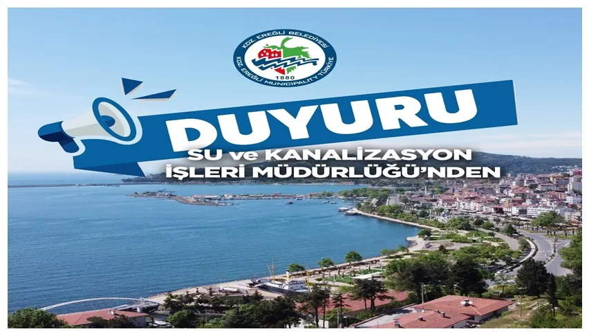 Kdz. Ereğli Belediyesi Su ve Kanalizasyon İşleri Müdürlüğü’nden;